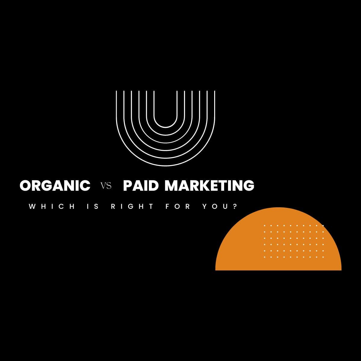 Organic VS Paid Marketing
